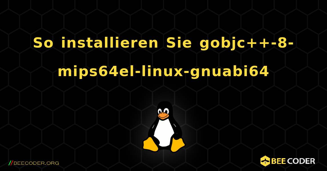 So installieren Sie gobjc++-8-mips64el-linux-gnuabi64 . Linux