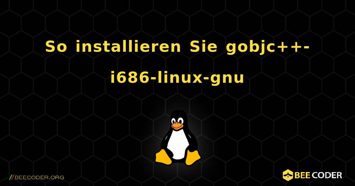 So installieren Sie gobjc++-i686-linux-gnu . Linux