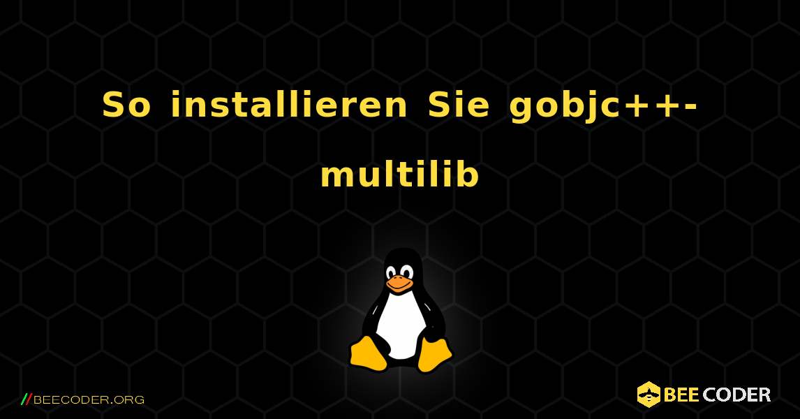 So installieren Sie gobjc++-multilib . Linux