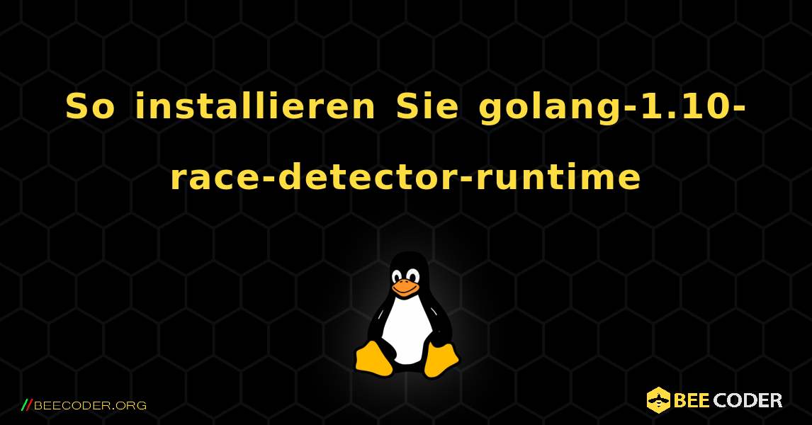 So installieren Sie golang-1.10-race-detector-runtime . Linux