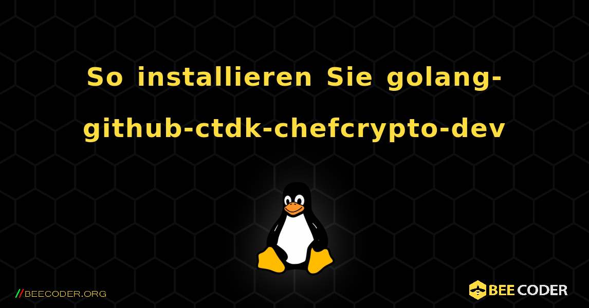 So installieren Sie golang-github-ctdk-chefcrypto-dev . Linux