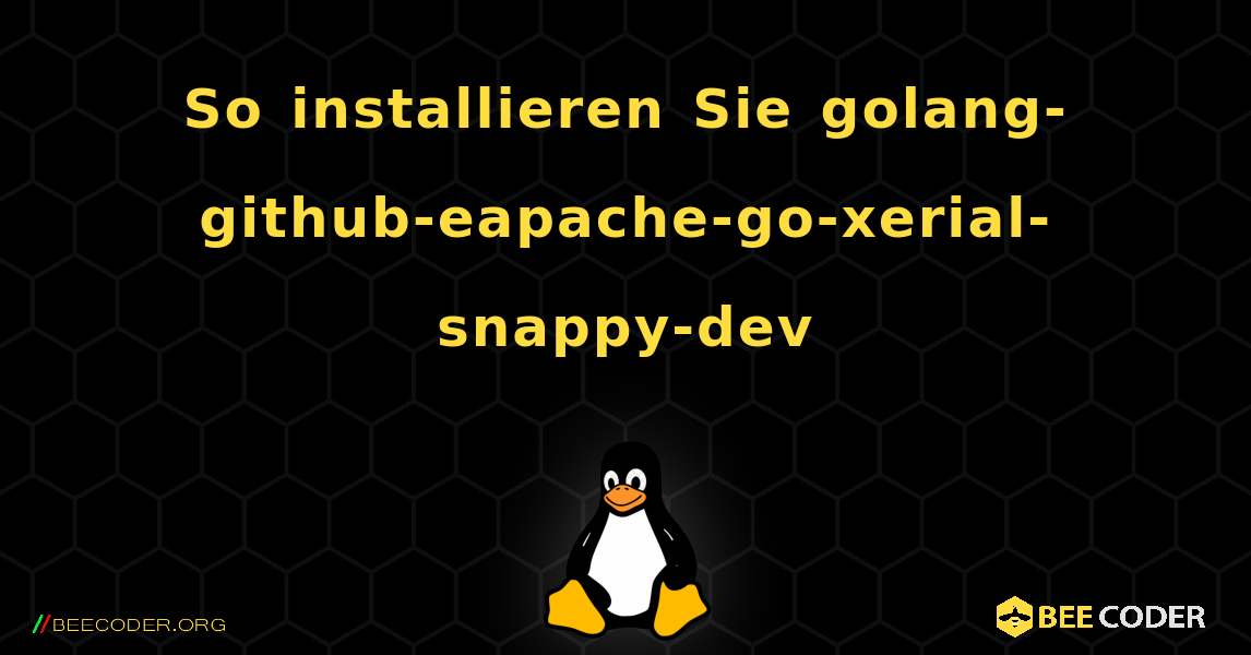 So installieren Sie golang-github-eapache-go-xerial-snappy-dev . Linux