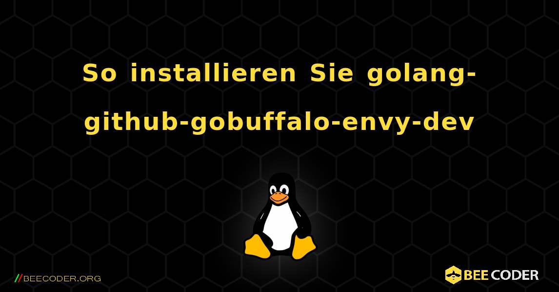 So installieren Sie golang-github-gobuffalo-envy-dev . Linux