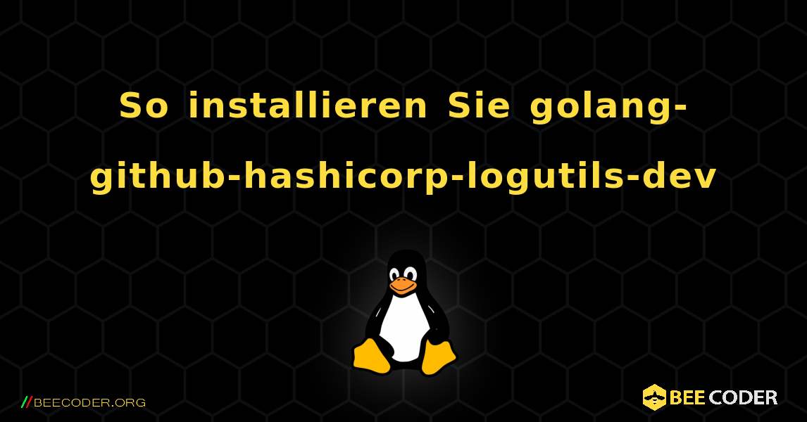 So installieren Sie golang-github-hashicorp-logutils-dev . Linux