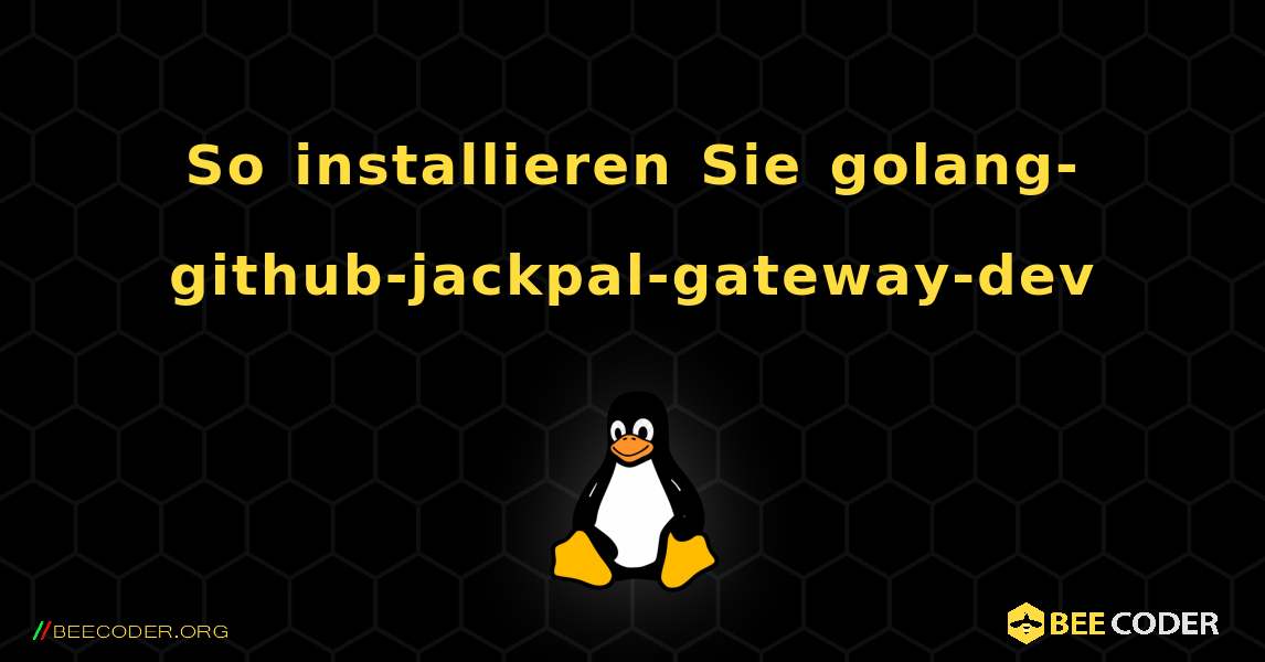 So installieren Sie golang-github-jackpal-gateway-dev . Linux