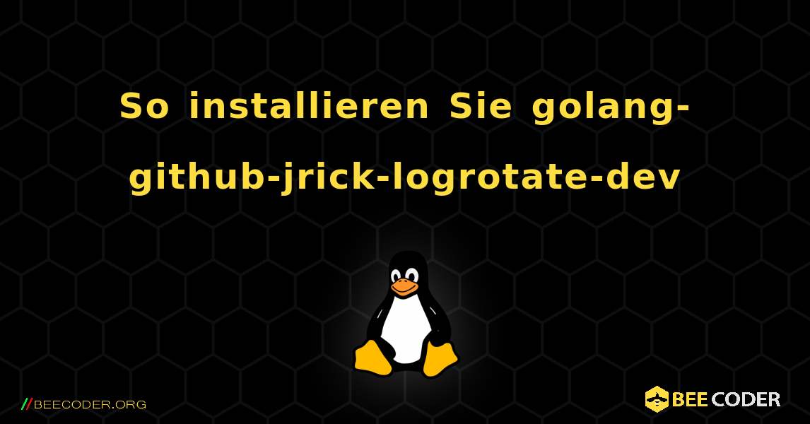 So installieren Sie golang-github-jrick-logrotate-dev . Linux