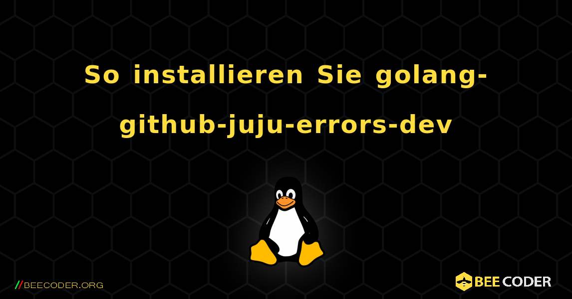So installieren Sie golang-github-juju-errors-dev . Linux