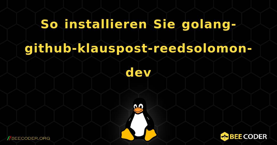 So installieren Sie golang-github-klauspost-reedsolomon-dev . Linux