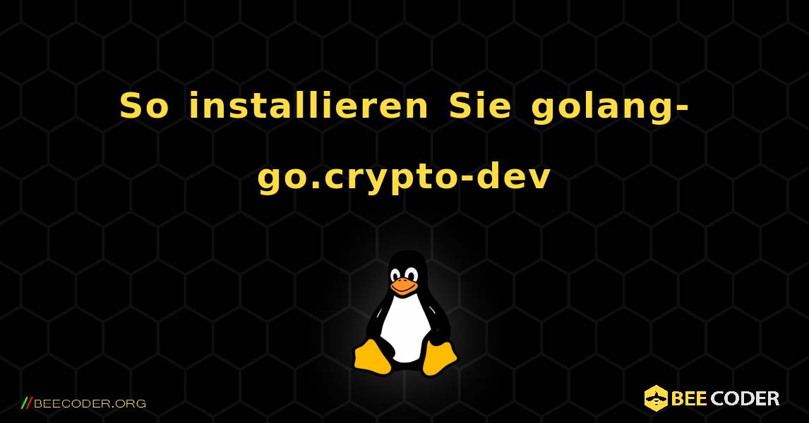 So installieren Sie golang-go.crypto-dev . Linux