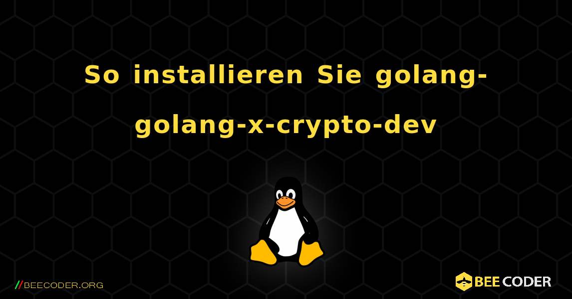 So installieren Sie golang-golang-x-crypto-dev . Linux