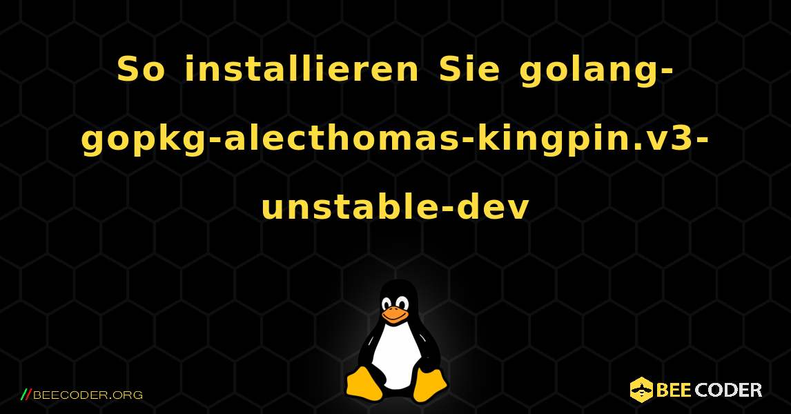 So installieren Sie golang-gopkg-alecthomas-kingpin.v3-unstable-dev . Linux