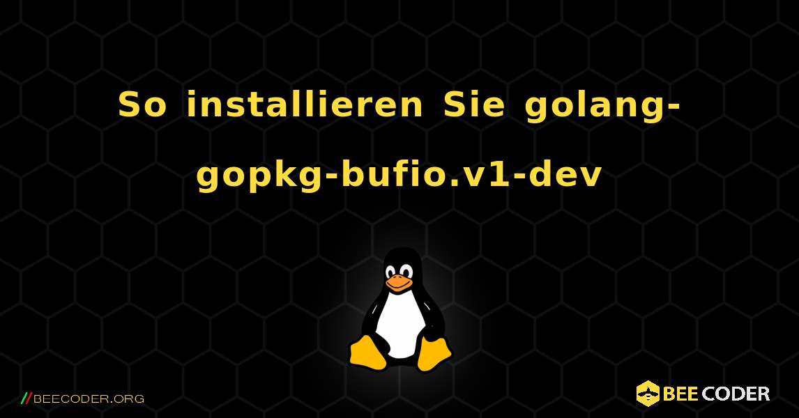 So installieren Sie golang-gopkg-bufio.v1-dev . Linux