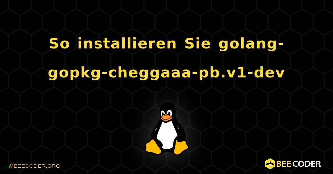 So installieren Sie golang-gopkg-cheggaaa-pb.v1-dev . Linux