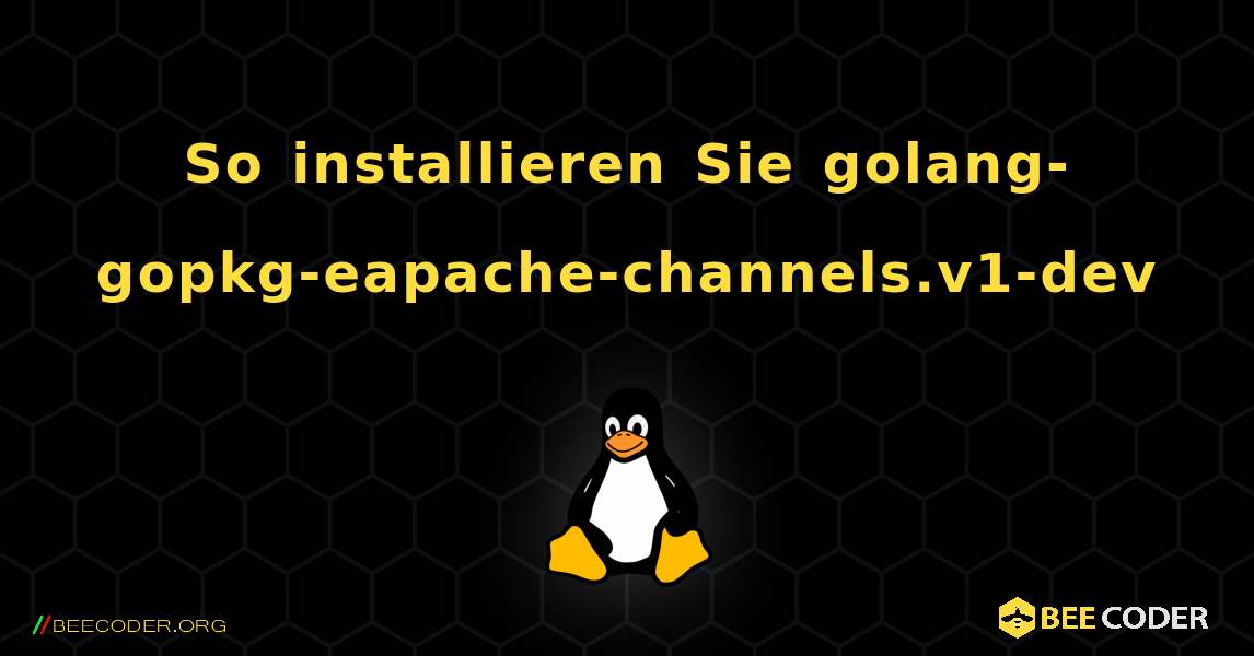 So installieren Sie golang-gopkg-eapache-channels.v1-dev . Linux