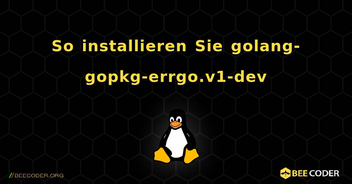 So installieren Sie golang-gopkg-errgo.v1-dev . Linux