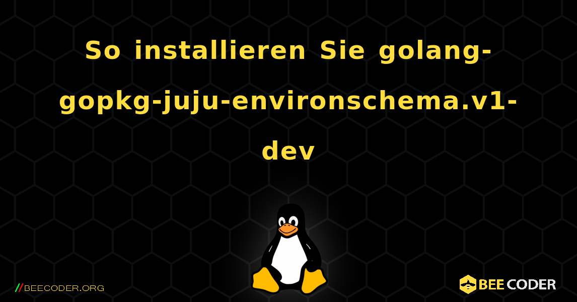 So installieren Sie golang-gopkg-juju-environschema.v1-dev . Linux