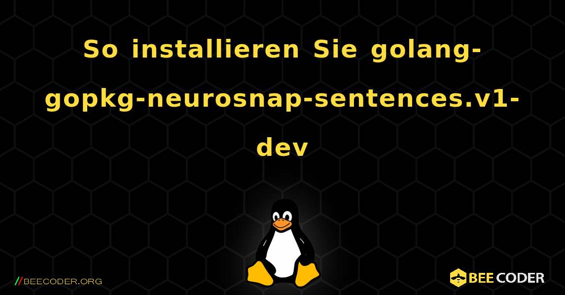 So installieren Sie golang-gopkg-neurosnap-sentences.v1-dev . Linux