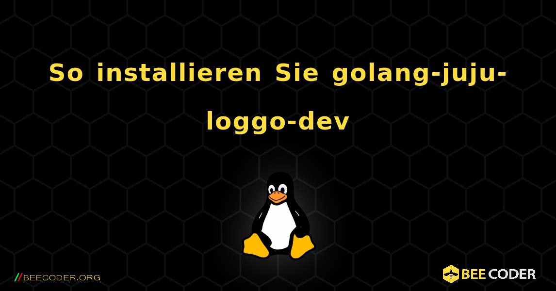 So installieren Sie golang-juju-loggo-dev . Linux