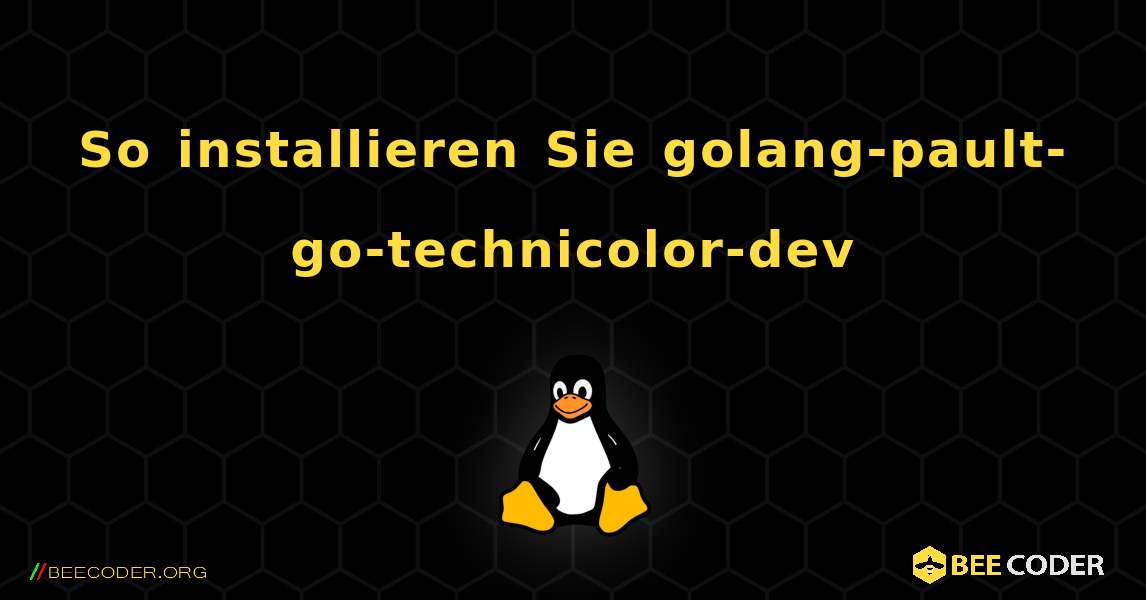 So installieren Sie golang-pault-go-technicolor-dev . Linux