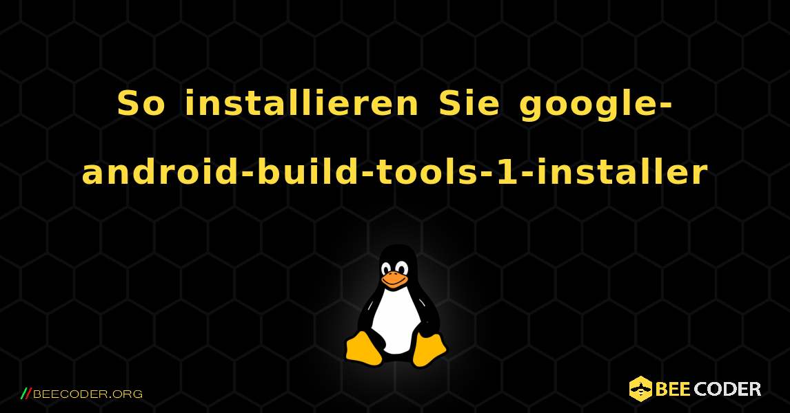 So installieren Sie google-android-build-tools-1-installer . Linux