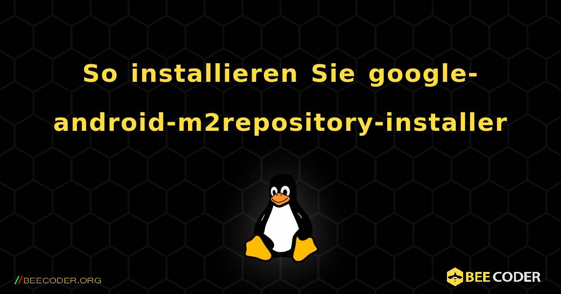 So installieren Sie google-android-m2repository-installer . Linux