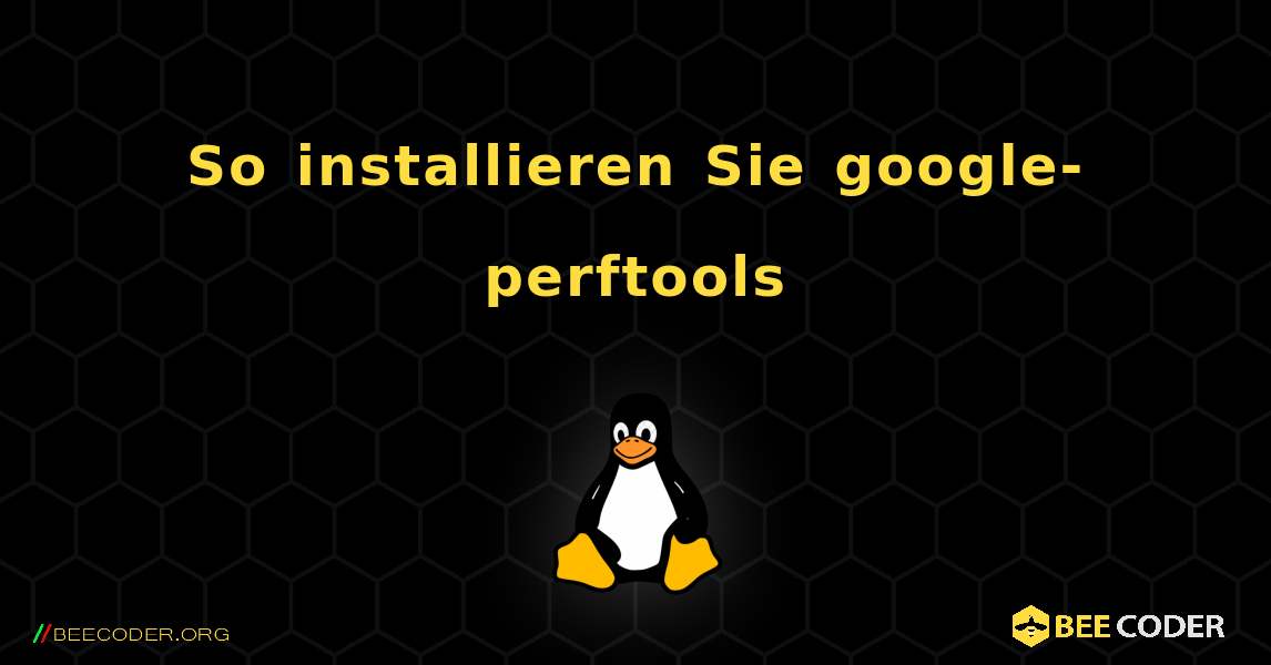 So installieren Sie google-perftools . Linux