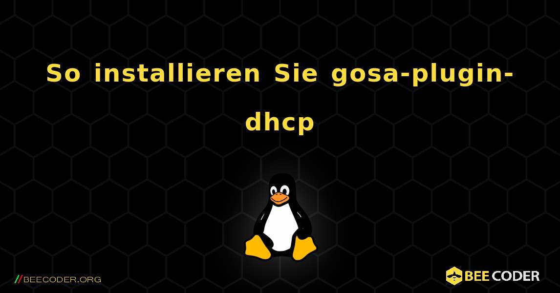 So installieren Sie gosa-plugin-dhcp . Linux