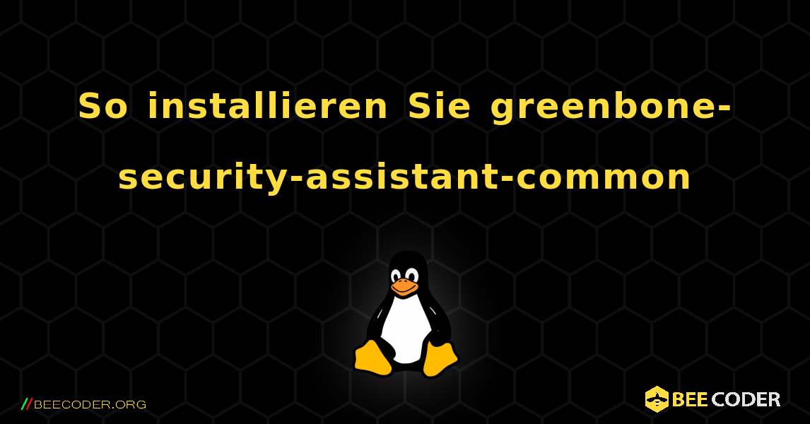 So installieren Sie greenbone-security-assistant-common . Linux