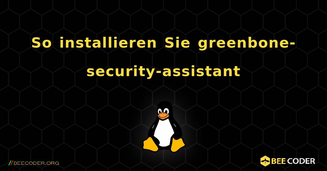 So installieren Sie greenbone-security-assistant . Linux