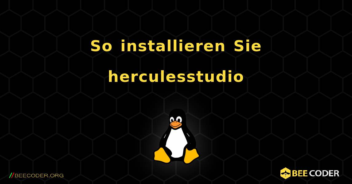 So installieren Sie herculesstudio . Linux