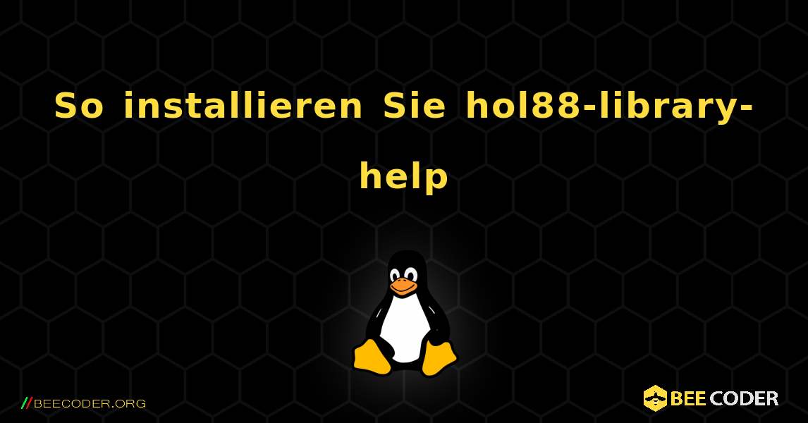 So installieren Sie hol88-library-help . Linux