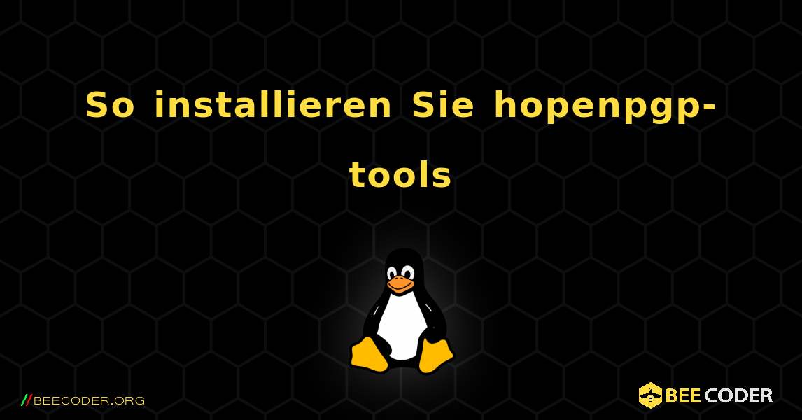 So installieren Sie hopenpgp-tools . Linux