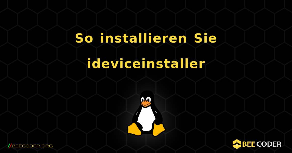 So installieren Sie ideviceinstaller . Linux