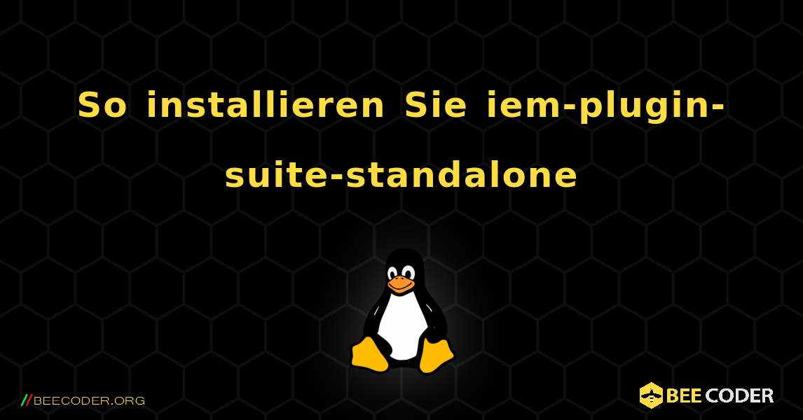 So installieren Sie iem-plugin-suite-standalone . Linux