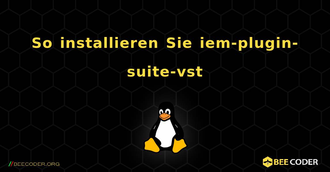 So installieren Sie iem-plugin-suite-vst . Linux