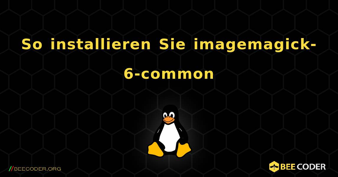 So installieren Sie imagemagick-6-common . Linux