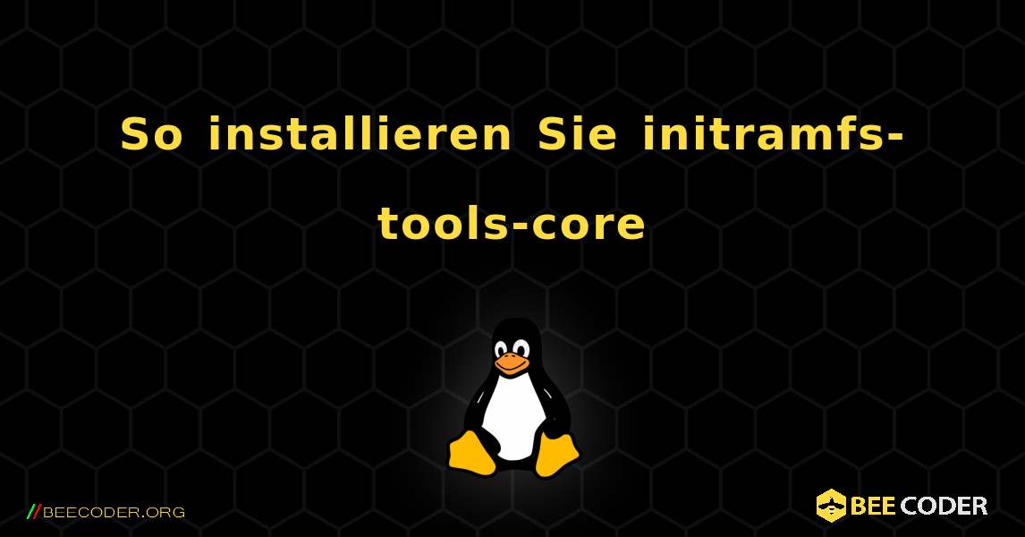 So installieren Sie initramfs-tools-core . Linux