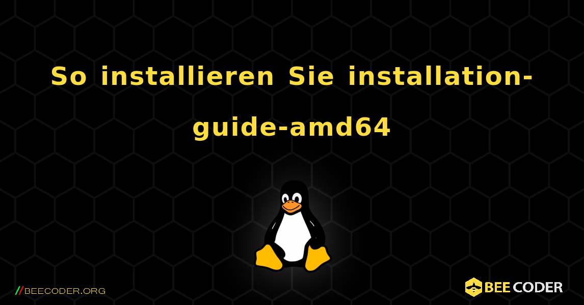 So installieren Sie installation-guide-amd64 . Linux