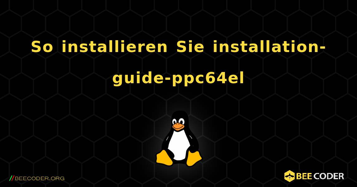 So installieren Sie installation-guide-ppc64el . Linux