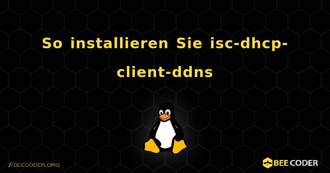 So installieren Sie isc-dhcp-client-ddns . Linux