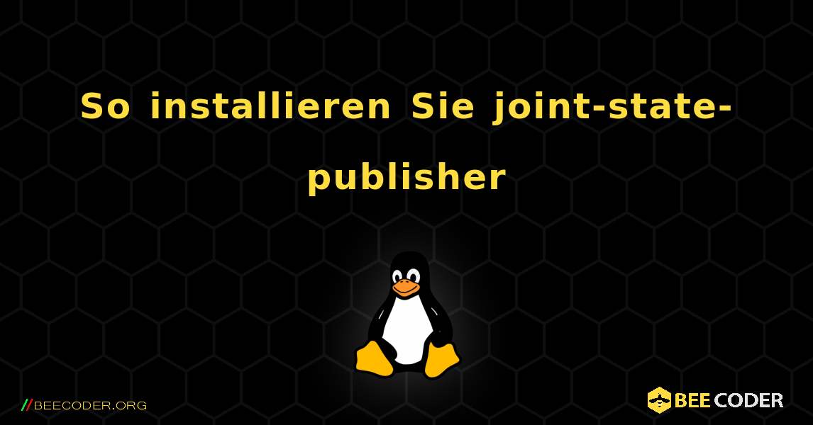 So installieren Sie joint-state-publisher . Linux