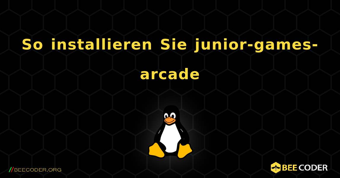 So installieren Sie junior-games-arcade . Linux