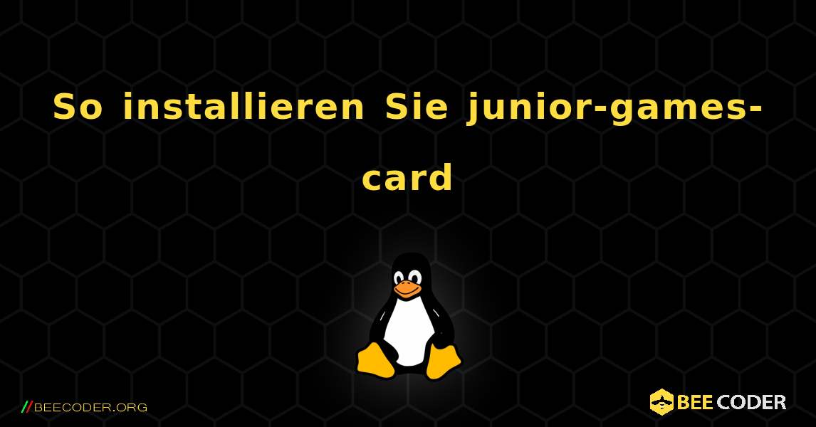 So installieren Sie junior-games-card . Linux