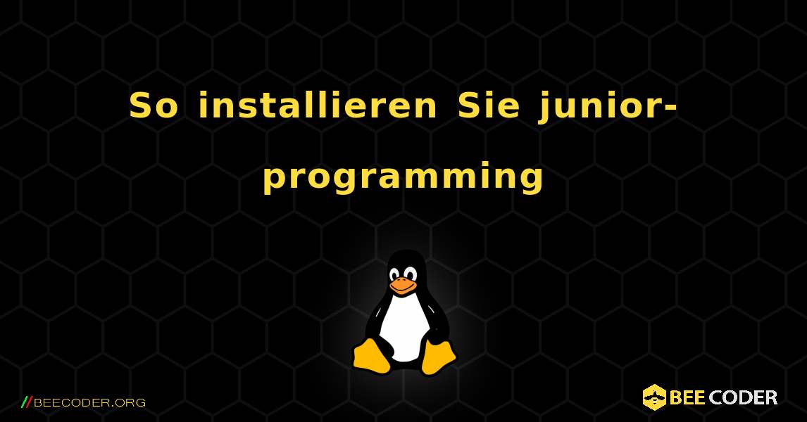 So installieren Sie junior-programming . Linux