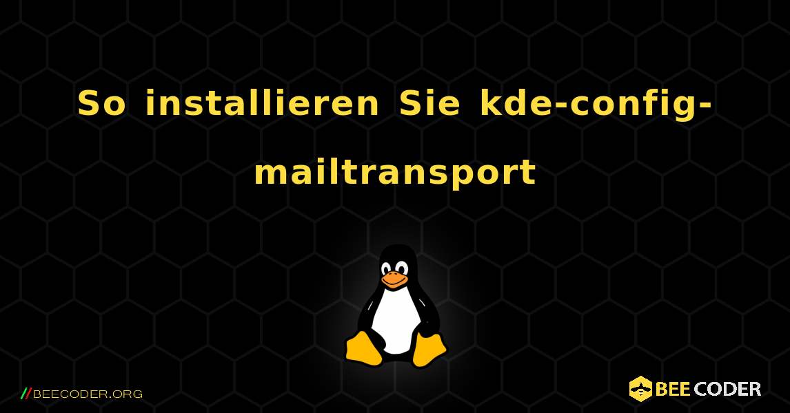 So installieren Sie kde-config-mailtransport . Linux