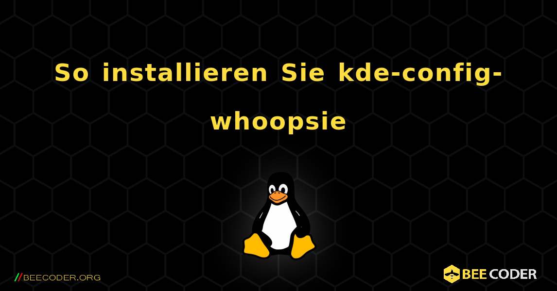 So installieren Sie kde-config-whoopsie . Linux