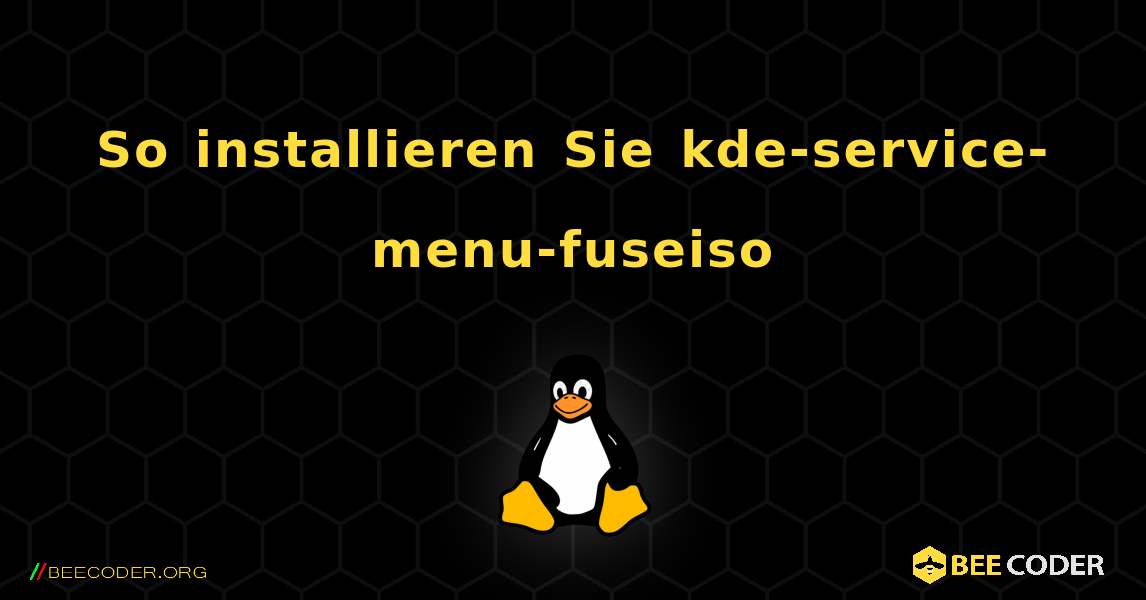 So installieren Sie kde-service-menu-fuseiso . Linux