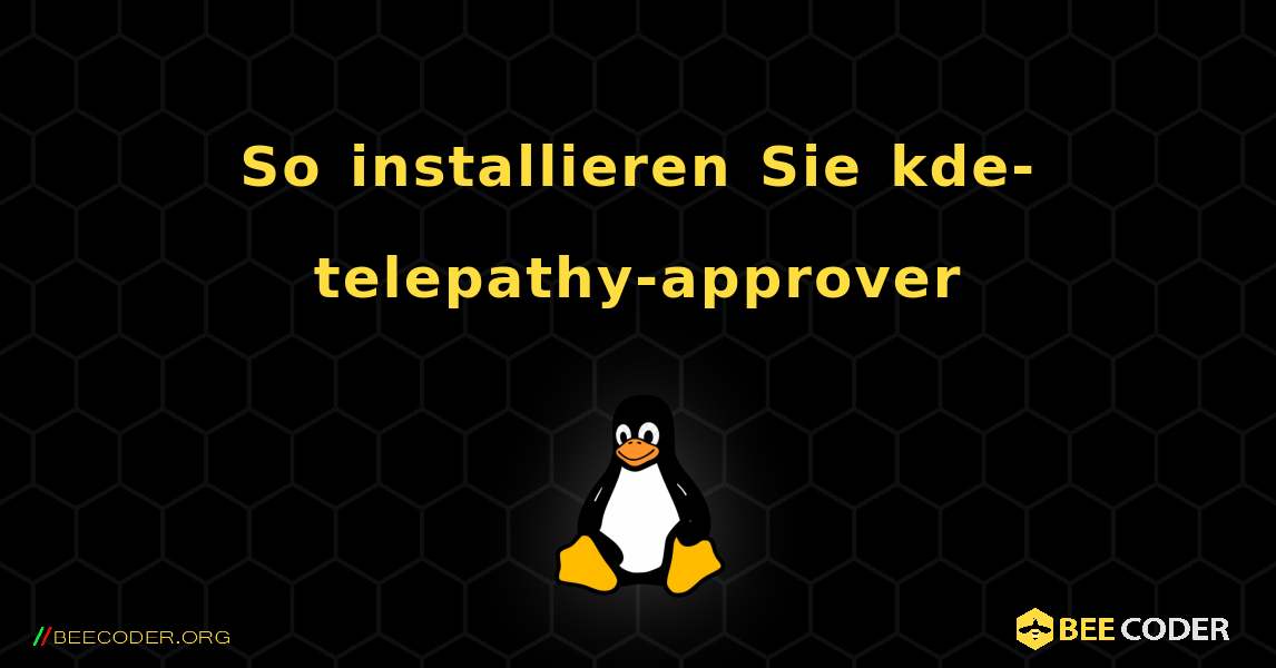 So installieren Sie kde-telepathy-approver . Linux