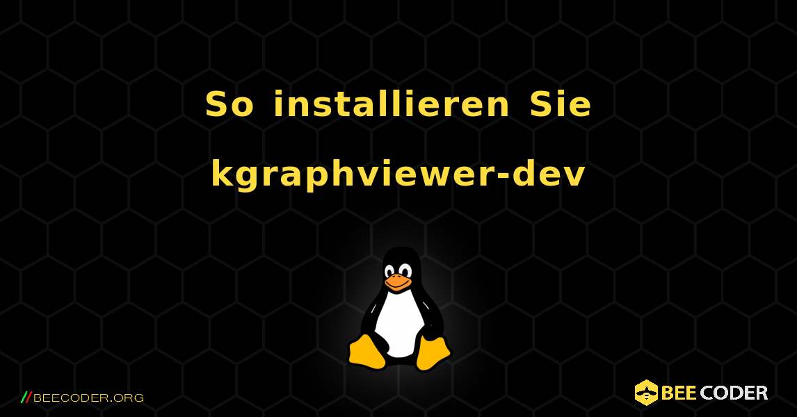 So installieren Sie kgraphviewer-dev . Linux