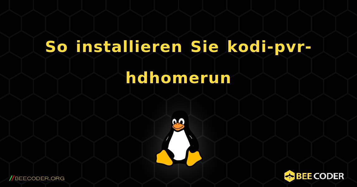 So installieren Sie kodi-pvr-hdhomerun . Linux